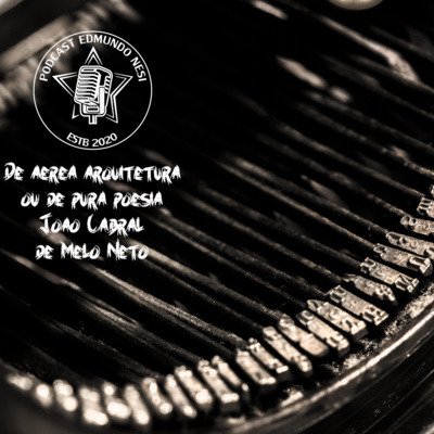 De aérea arquitetura ou de pura poesia (João Cabral de Melo Neto) episode artwork
