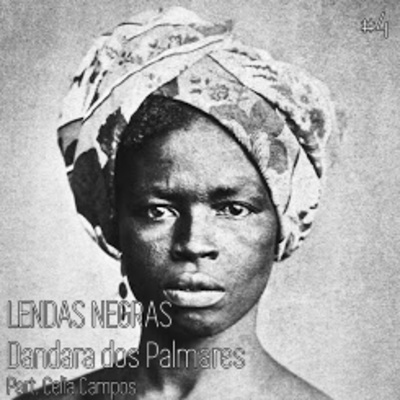 Lendas Negras - Dandara dos Palmares Part. Célia Campos