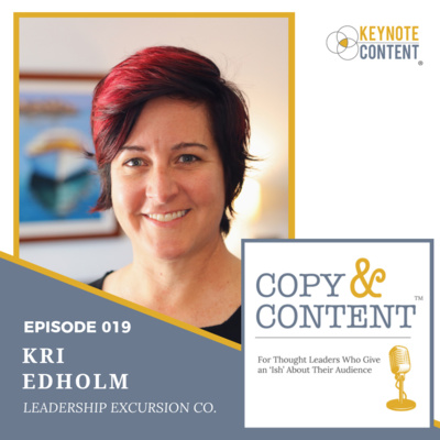 The Copy & Content Podcast with Jon Cook - 019 // Kri Edholm, Leadership Excursion Company