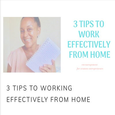 3 Tips to Working Effectively From Home