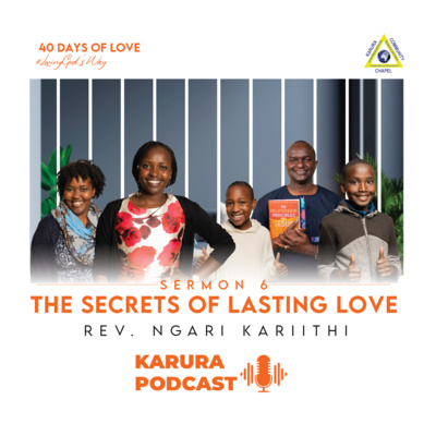 The Secrets of Lasting Love by Rev. Ngari Kariithi.