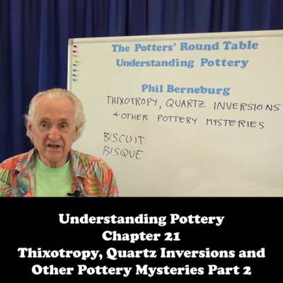 Thixotropy, Quartz Inversions and Other Pottery Mysteries Part 2