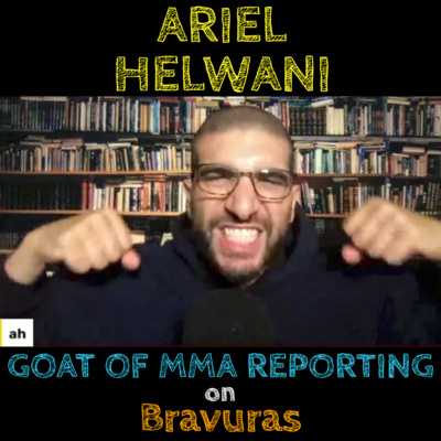 Ep10 - ARIEL HELWANI aka GOAT OF MMA REPORTING!