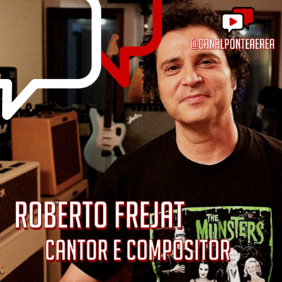 O ROCK , AS HISTÓRIAS E A CARREIRA, Roberto Frejat episode artwork