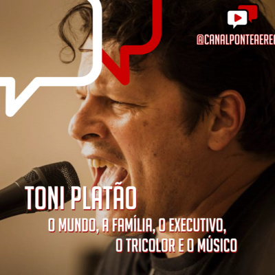  O MÚSICO, A FAMÍLIA, O EXECUTIVO E O TRICOLOR, Toni Platão episode artwork