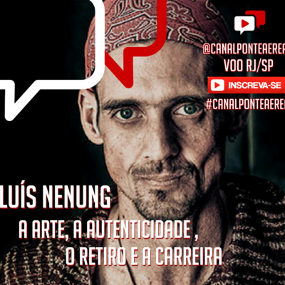 A ARTE, A CARREIRA E O RETIRO, Luís Nenung