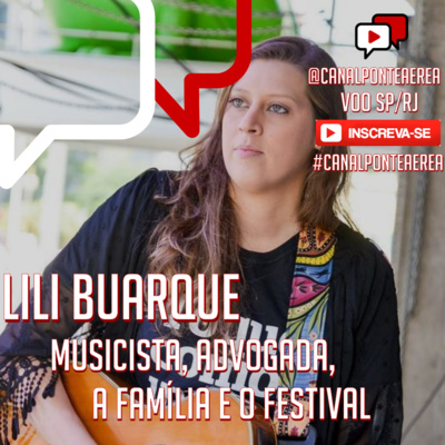 A MUSICISTA, ADVOGADA E PRODUTORA DE FESTIVAL, Lili Buarque episode artwork