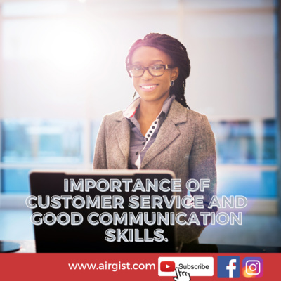 Importance of Customer Service and Good Communication Skills.