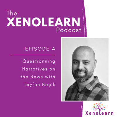 Episode 4: Questionning Narratives on the News with Tayfun Balçik