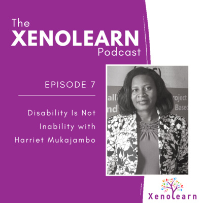 Episode 7: Disability Is Not Inability with Harriet Mukajambo 