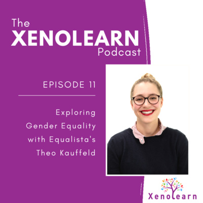 Ep. 11: Exploring Gender Equality with Equalista's Theo Kauffeld