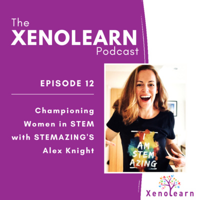 Ep. 12: Championing Women in STEM with STEMAZING's Alex Knight