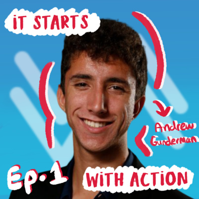 Episode 1 - Action starts from just being yourself with Andrew Gunderman