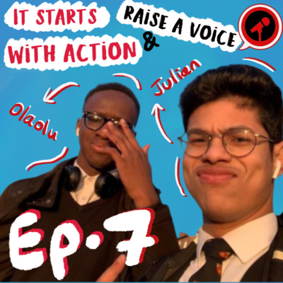 Episode 7 - It starts with Action : The benefit of lockdown in taking Action with Olalou and Julian, founders of Raise a voice podcast,