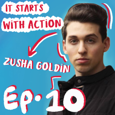 Episode 10 - It starts with Action : Feel the doubt and do it anyway with Zusha Goldin - professional headshot and portrait photographer