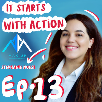 Episode 13 - It starts with Action : Become your best self through self awareness with Stephanie Nuesi