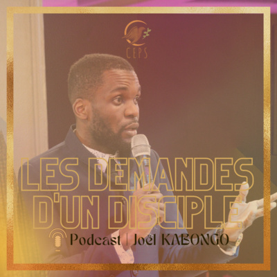 JOEL KABONGO | LES DEMANDES D'UN DISCIPLE | CEPS EGLISE episode artwork