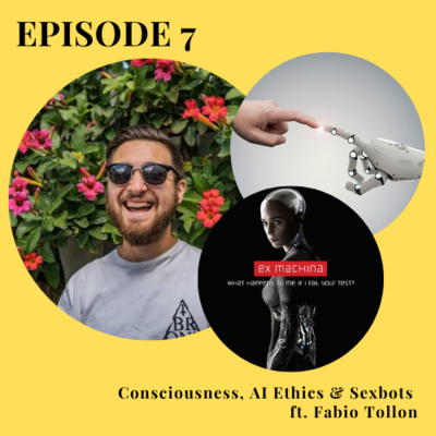 #7 Contemplating Consciousness, AI Ethics and Sexbots ft. Fabio Tollon 