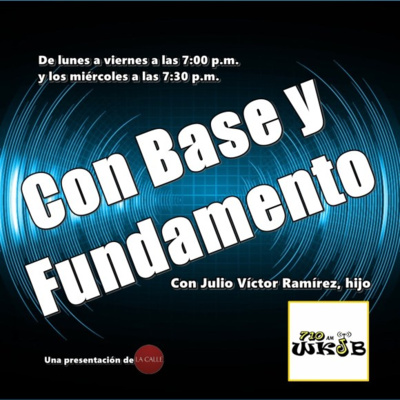 Programa Con Base y Fundamento por WKJB 710 (05-27-20) con JULIO VICTOR RAMIREZ, HIJO