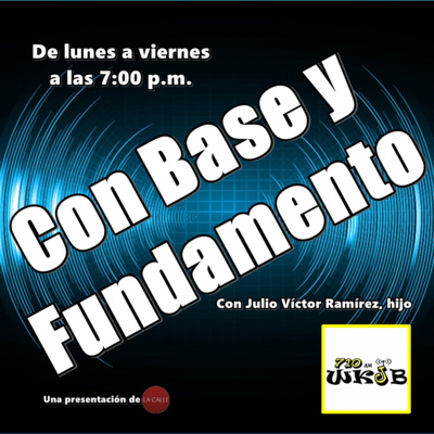 Programa Con Base y Fundamento por WKJB 710 (06-04-20) con JULIO VICTOR RAMIREZ, HIJO