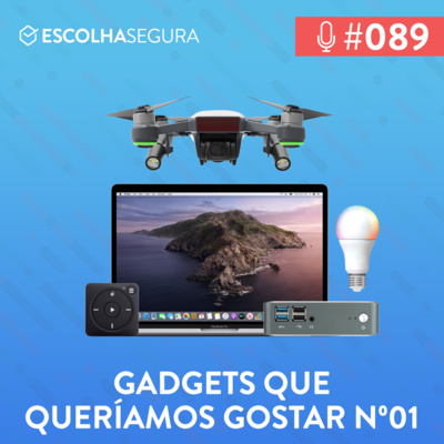 #089. - Gadgets que a gente queria gostar, mas não rolou..