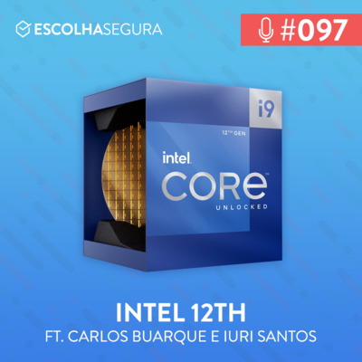 #097. Os Novos Processadores Intel de 12th Geração, PCI Express 5 e DDR5 feat Intel e Kingston