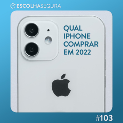 #103. QUAL IPHONE COMPRAR EM 2022?
