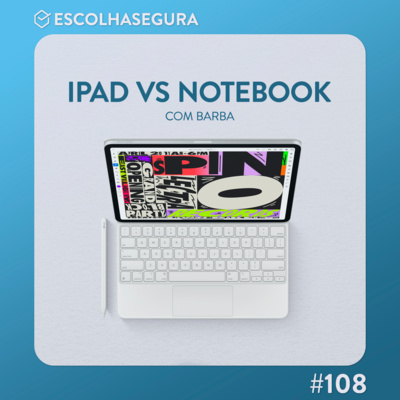 #108. Um iPad substitui um Notebook em 2022? com Paulo Barba @barbaaa