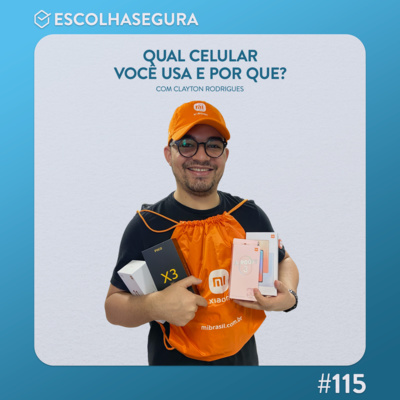 #115. Qual smartphone um fã da Xiaomi usa? com Clayton @claytonrcn