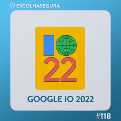 #118. As novidades do Google para 2022 | Android 13, Pixel Watch, Pixel 7 e mais..