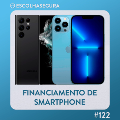 #122. Financiamento de smartphone, vale a pena? 