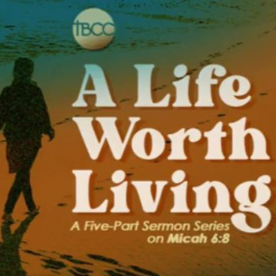 A Life Worth Living - Week 3 : The Reality of Humility (Part 2)