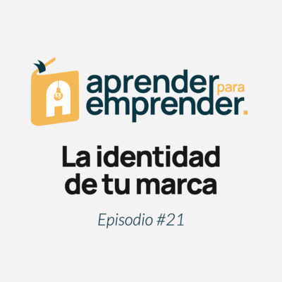 ¿Cómo construir la identidad de tu marca? - Episodio #21