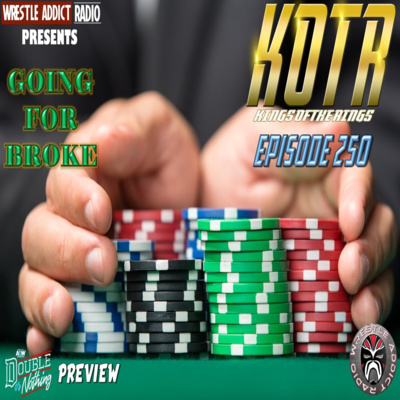 KOTR 250 - Going For Broke