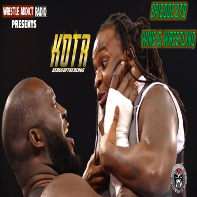 KOTR 279 - Wine & Wrestling
