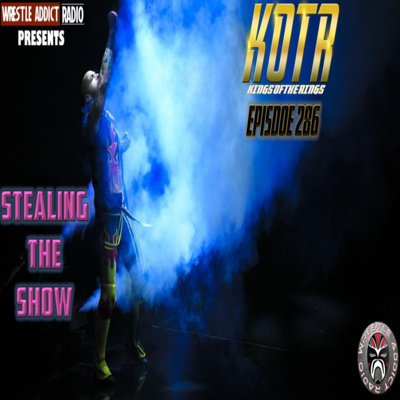 KOTR 286 - Stealing The Show