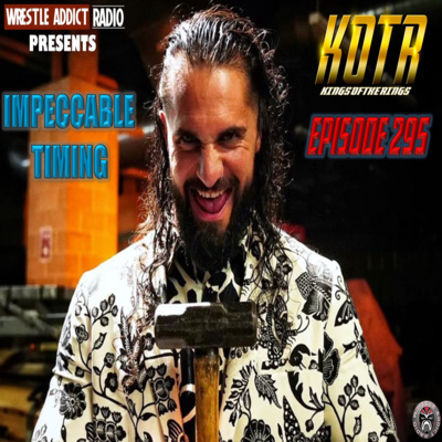KOTR 295 - Impeccable Timing