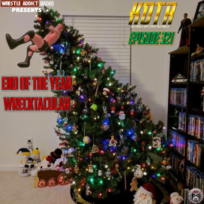 KOTR 321 - End of the Year Wrecktacular