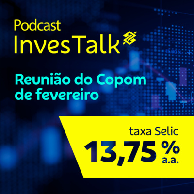 Reunião do Copom de fevereiro de 2023 - Podcast InvesTalk  episode artwork