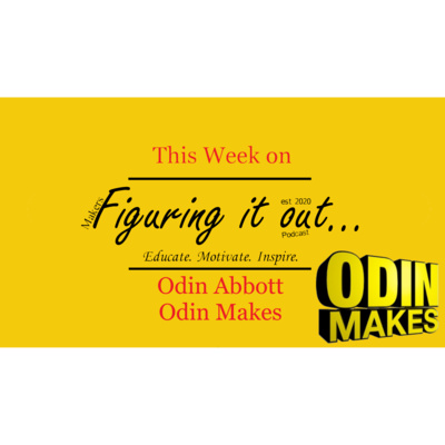 Ep 61 - Odin Abbott - Odin Makes