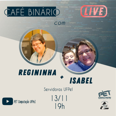 Entrevista com Regininha e Isabel - Café Binário - Episódio 25