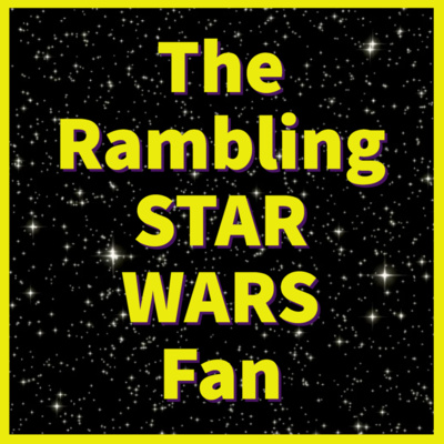 The Rambling Star Wars Fan