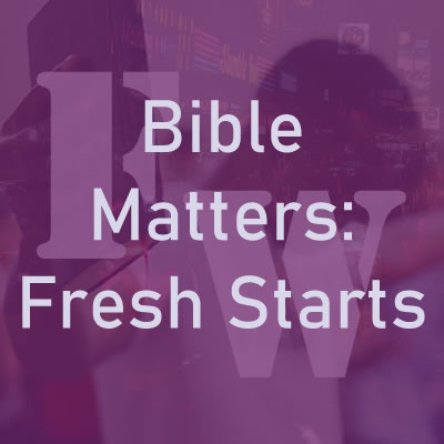 Bible Matters: Fresh Starts Part V episode artwork