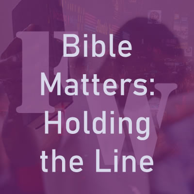 Bible Matters: Holding the Line Part IV episode artwork