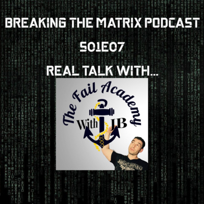 BTM PODCAST S01E07: REAL TALK WITH... JB FROM THE FAIL ACADEMY