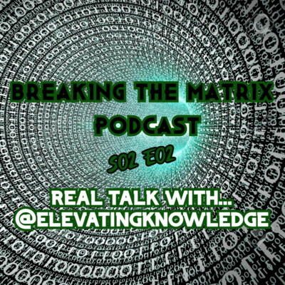 BTM PODCAST S02E02: REAL TALK WITH... @ELEVATINGKNOWLEDGE