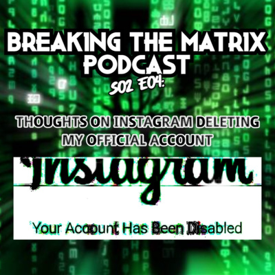 BTM PODCAST S02E04: THOUGHTS ON INSTAGRAM DELETING MY OFFICIAL ACCOUNT