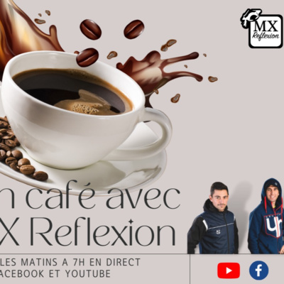 Un café avec MX Reflexion (25/05/2022) episode artwork