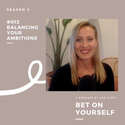 #012 Balancing Your Ambitions & Avoiding Burnout