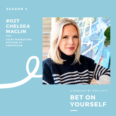 #027 Chelsea Maclin, CMO at Lunchclub and former VP of Marketing at Bumble - Finding Your Purpose